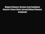 Niagara Flavours: Recipes from Southwest Ontario's Finest Chefs Second Edition (Flavours Cookbook)