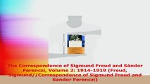 The Correspondence of Sigmund Freud and Sándor Ferenczi Volume 2 19141919 Freud Read Online