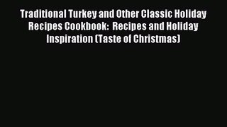 Traditional Turkey and Other Classic Holiday Recipes Cookbook:  Recipes and Holiday Inspiration