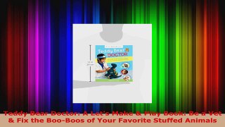 Read  Teddy Bear Doctor A Lets Make  Play Book Be a Vet  Fix the BooBoos of Your Favorite PDF Online