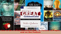 Download  How to Be a Great Communicator In Person on Paper and on the Podium PDF Free