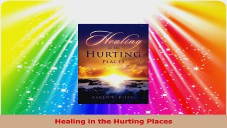 PDF Download  Healing in the Hurting Places PDF Full Ebook