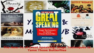 Read  The HowTo of Great Speaking Stage Techniques to Tame Those Butterflies Ebook Free