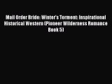 Mail Order Bride: Winter's Torment: Inspirational Historical Western (Pioneer Wilderness Romance