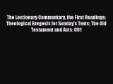The Lectionary Commentary the First Readings: Theological Exegesis for Sunday's Texts The Old