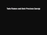 Twin Flames and their Precious Energy [Read] Full Ebook
