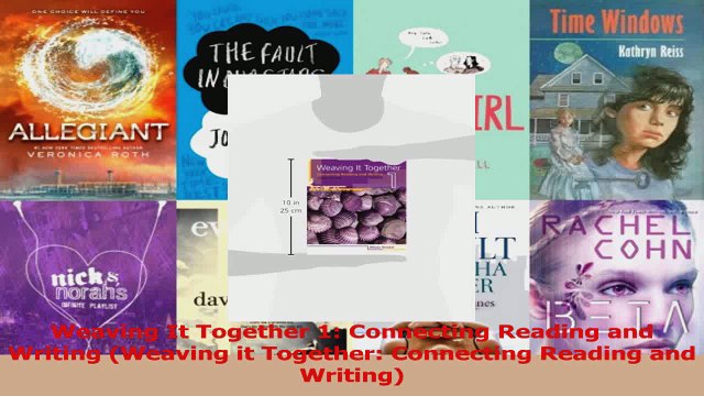 PDF Download Weaving It Together 1 Connecting Reading and Writing Weaving it Together Connecting Read Online