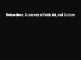 Refractions: A Journey of Faith Art and Culture [Read] Online