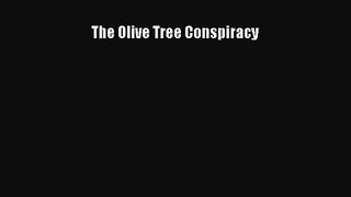 The Olive Tree Conspiracy [Read] Online
