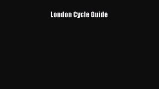 London Cycle Guide [Read] Full Ebook