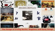 Read  The Songs of Irving Berlin Ragtime and Early Songs EBooks Online