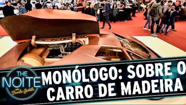 Monólogo: sobre o carro feito totalmente de madeira