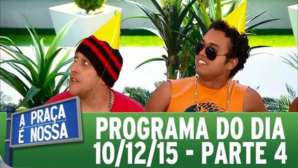 A Praça É Nossa 10.12.15 - Parte 4