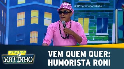 Vem Quem Quer: Humorista Roni