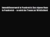 Immobilienerwerb in Frankreich: Das eigene Haus in Frankreich  -  so wird der Traum zur Wirklichkeit