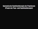 [PDF] Systemische Familientherapie der Psychosen (Praxis der Paar- und Familientherapie) Online