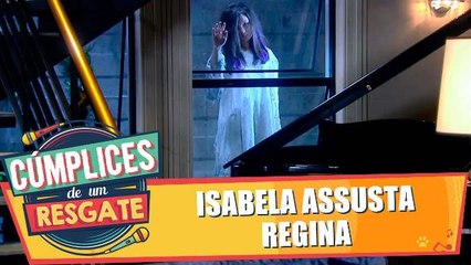 Isabela assusta Regina