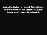 Immobilien-Fachwissen von A-Z: Das Lexikon mit umfassenden Antworten und Erklärungen auf Fragen