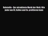 Rohstoffe - Der attraktivste Markt der Welt: Wie jeder von Öl Kaffee und Co. profitieren kann