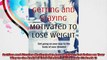 Getting and Staying Motivated to Lose Weight Get Going on Your Way to the Body of Your