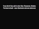 Trau dich! Das gilt in der Ehe: Finanzen Kinder Partnerschaft - was Eheleute wissen müssen