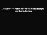 Zeugnisse lesen und verstehen: Formulierungen und ihre Bedeutung PDF Ebook herunterladen gratis