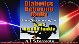Diabetics Behaving Badly Confessions of a Type 2 Insulin Junkie