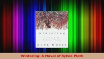 PDF Download  Wintering A Novel of Sylvia Plath PDF Online