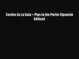Cerdos En La Sala = Pigs in the Parlor (Spanish Edition) [Read] Online