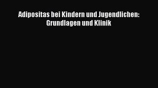 [Download] Adipositas bei Kindern und Jugendlichen: Grundlagen und Klinik Online