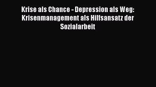 [Read] Krise als Chance - Depression als Weg: Krisenmanagement als Hilfsansatz der Sozialarbeit