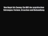 [Download] Von Angst bis Zwang - Ein ABC der psychischen Störungen: Formen Ursachen und Behandlung