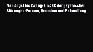 [Download] Von Angst bis Zwang - Ein ABC der psychischen Störungen: Formen Ursachen und Behandlung