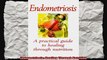 Endometriosis Healing Through Nutrition