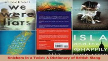 Read  Knickers in a Twist A Dictionary of British Slang EBooks Online