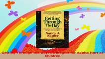 PDF Download  Getting Through the Day Strategies for Adults Hurt as Children Download Online