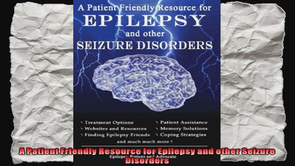 A Patient Friendly Resource for Epilepsy and other Seizure Disorders