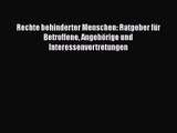 Rechte behinderter Menschen: Ratgeber für Betroffene Angehörige und Interessenvertretungen