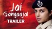 Jai Gangaajal Official Trailer ft. Priyanka Chopra To Release On 22nd December
