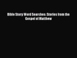 Bible Story Word Searches: Stories from the Gospel of Matthew [Read] Full Ebook