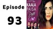 Kaala Paisa Pyaar Episode 93 Full on Urdu1 in High Quality
