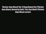 Thicker than Blood The Trilogy Boxed Set (Thicker than Blood Bound by Guilt Ties that Bind)