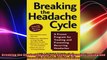 Breaking the Headache Cycle A Proven Program for Treating and Preventing Recurring