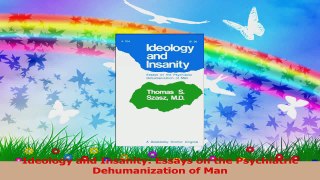 PDF Download  Ideology and Insanity Essays on the Psychiatric Dehumanization of Man Read Online