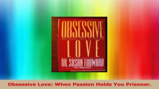 PDF Download  Obsessive Love When Passion Holds You Prisoner Download Full Ebook