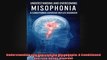 Understanding and Overcoming Misophonia A Conditioned Aversive Reflex Disorder
