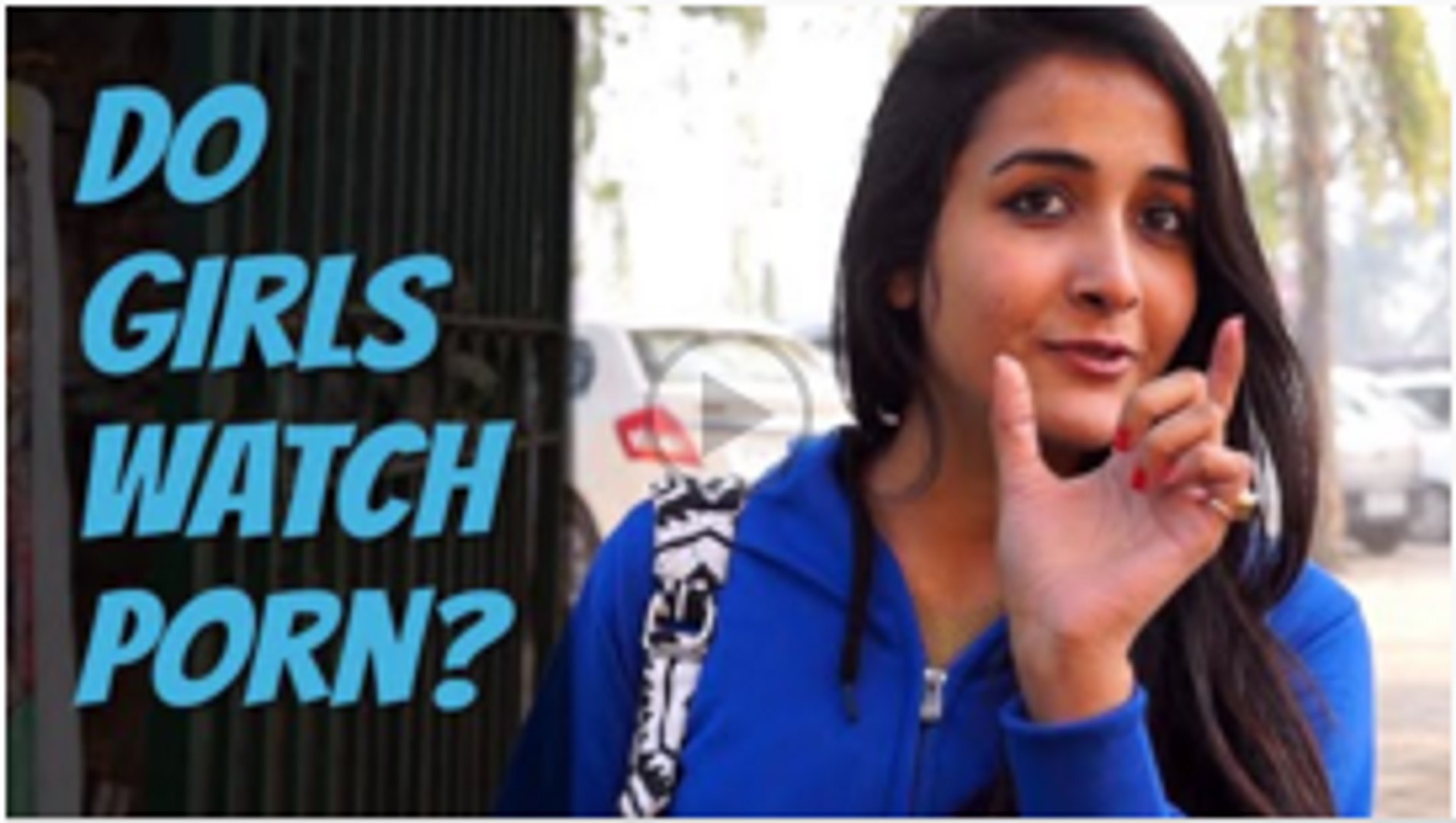 Do Girls Watch Porn - Delhi Edition - video dailymotion