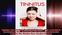 Tinnitus The Complete Tinnitus Relief Guide  How To Get Rid Of The Ringing In Your Ears