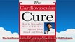 The Cardiovascular Cure How to Strengthen Your Self Defense Against Heart Attack and