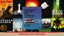 Read  Connecting With The New Healthcare Consumer Defining Your Strategy Ebook Free
